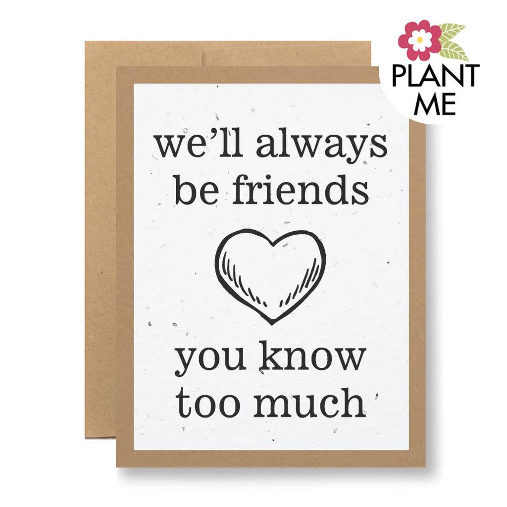 Plantable Seed Paper Greeting Card - ...you know too much